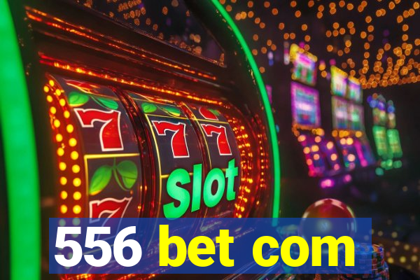 556 bet com